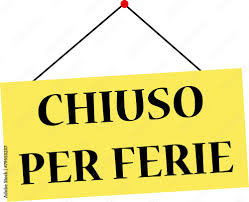 Chiusi dal 12 al 18 AGOST0